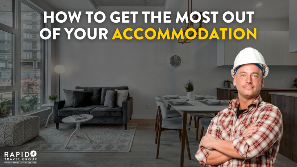 How to make sure you are getting the most out of your accommodation.