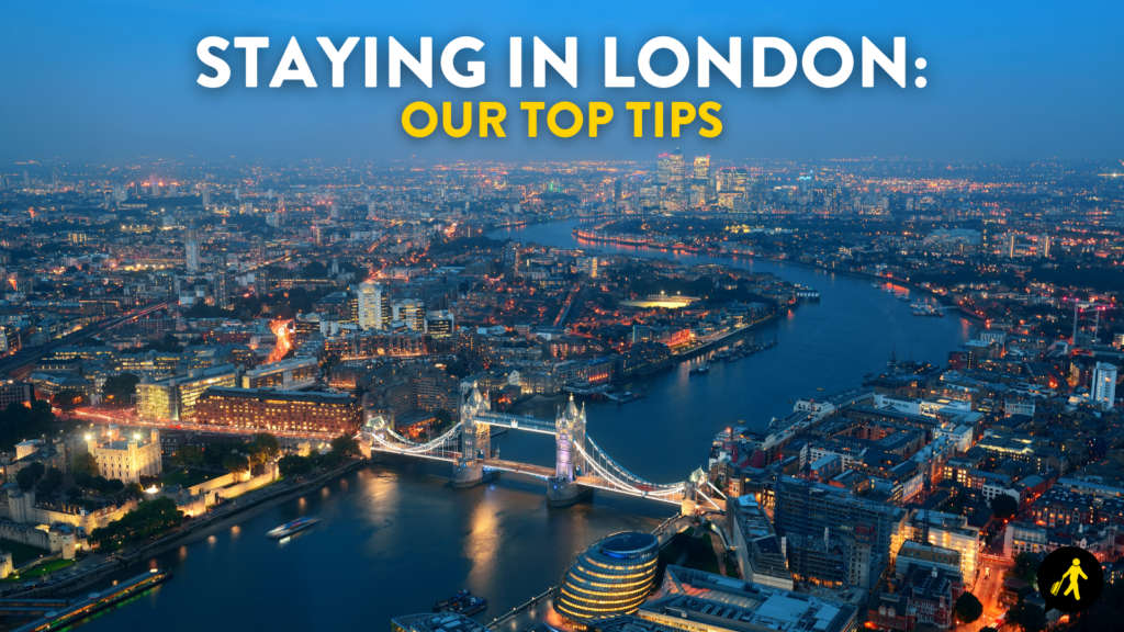 Staying in London: our top tips