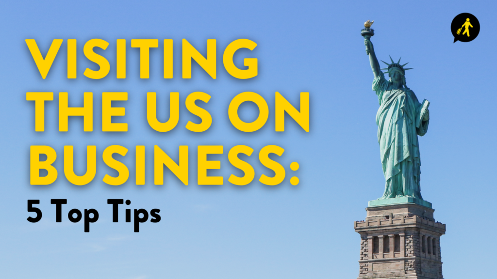 Visiting the US on Business: 5 Top Tips