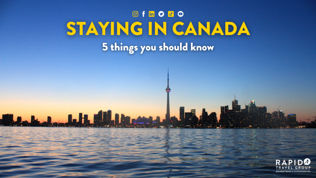 Staying in Canada 5 things you should know